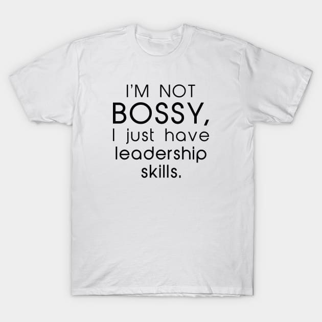 I’m Not Bossy T-Shirt by LuckyFoxDesigns